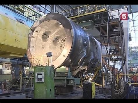 Корпус атомного реактора: Сделано в России. Утро на 5 - YouTube