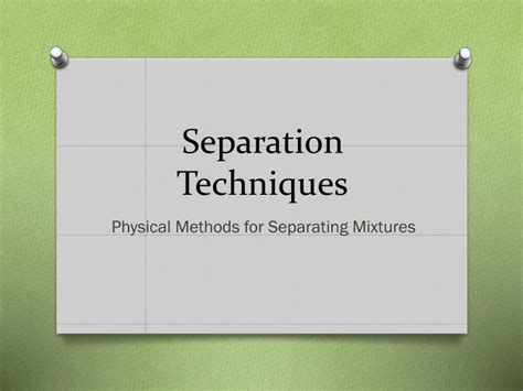 separation techniques powerpoint    id