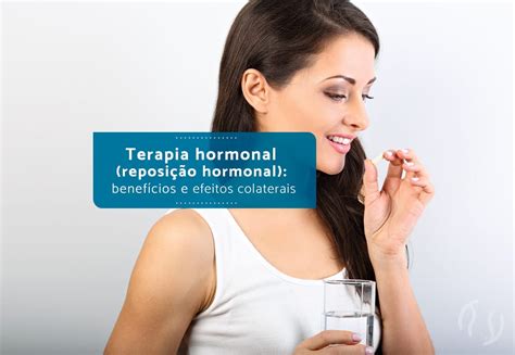 O Que É Terapia Hormonal - Terapia hormonal (reposição hormonal): benefícios e efeitos colaterais ...