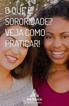 O que é sororidade? Veja como praticar! | Feminismo, Direitos iguais, O ...