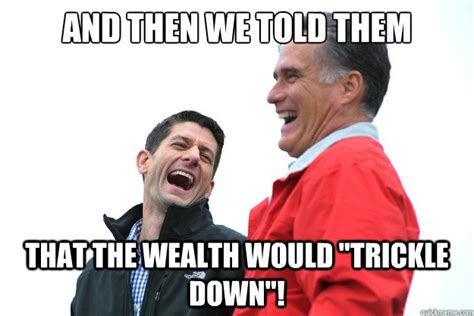told    wealth  trickle  romney