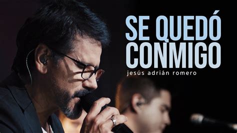 Jesús Adrián Romero - Se Quedó Conmigo Chords - Chordify