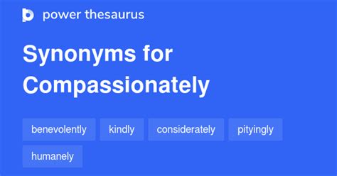 COMPASSIONATELY Synonyms: 487 Similar Words & Phrases
