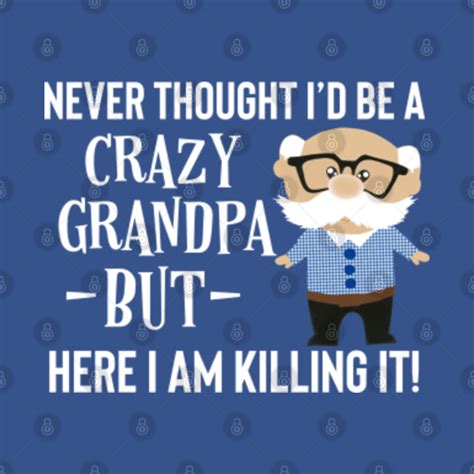 Crazy Grandpa - Crazy Grandpa - T-Shirt | TeePublic