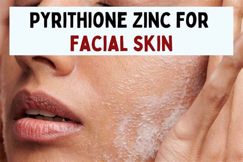 Zinc Pyrithione for Facial Skin: Benefits, Side Effects, Products