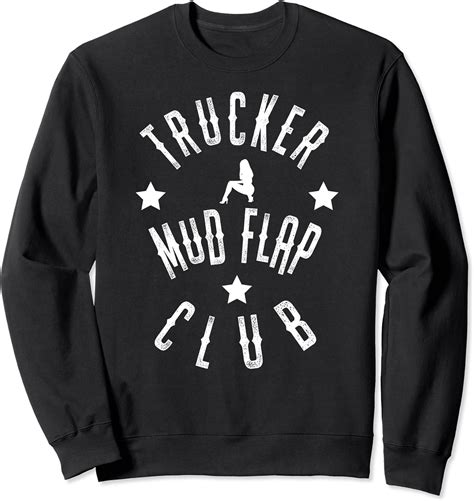 TRUCKER MUD FLAP CLUB NAUGHTY ADULT SEXY TRUCK DRIVER GIFT Sweatshirt