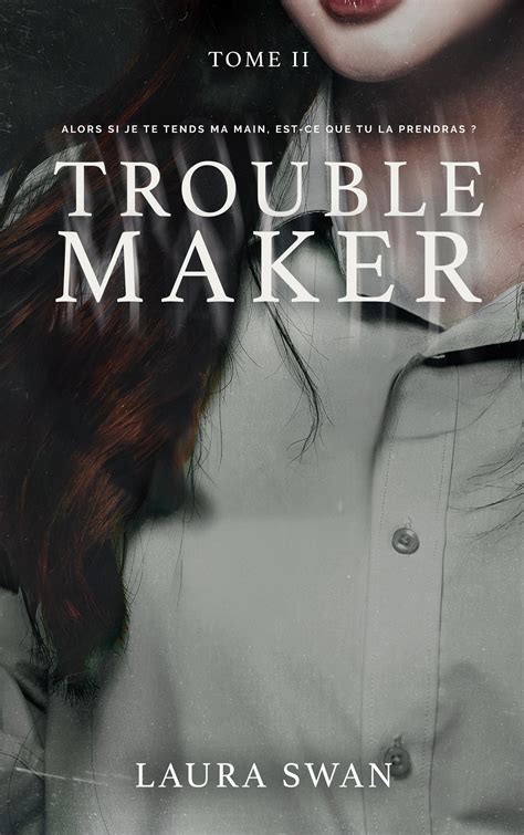 Amazon.fr - Troublemaker - Tome 2 - Swan, Laura - Livres
