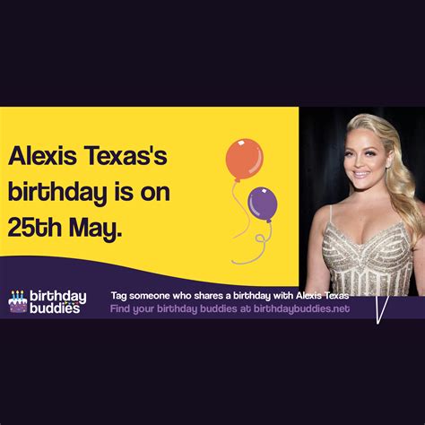 Alexis Texas's birthday is 25th May 1985