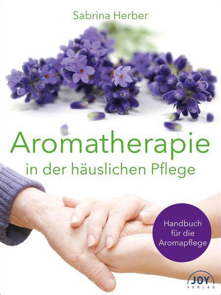 Aromatherapie in der häuslichen Pflege von Sabrina Herber portofrei bei ...