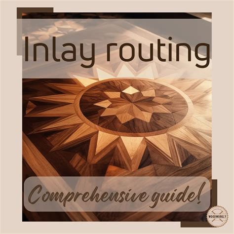 inlay routing mastery  steps  wood inlay perfection
