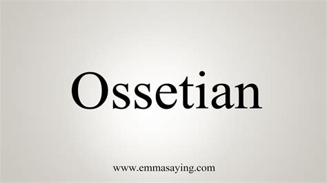 How To Say Ossetian - YouTube