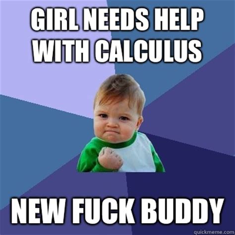 Girl needs help with calculus New fuck buddy - Success Kid - quickmeme