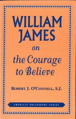 William James on the Courage to Believe book by Robert J. O\'Connell: 9780823217274