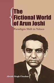 fictional world  arun joshi paradigm shift  values