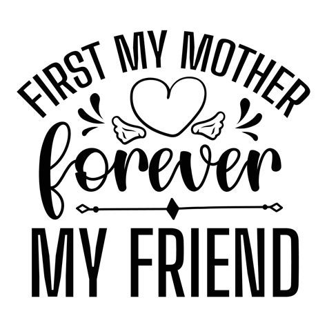 First mother forever my friend, Mother's day t shirt print template