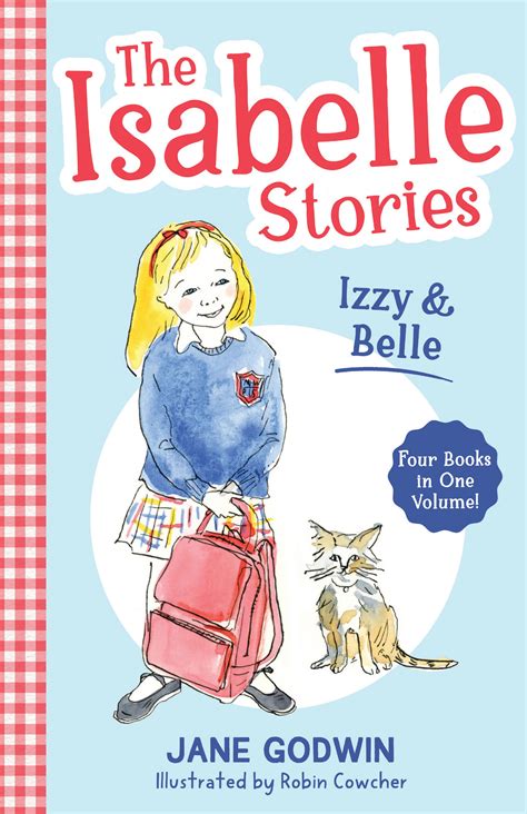The Isabelle Stories: Volume 1: Izzy and Belle by Jane Godwin, Robin
