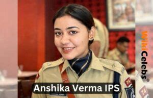 Anshika Verma IPS: Biography, Wiki, Qualification, Age, Husband, Parents, Height & Caste