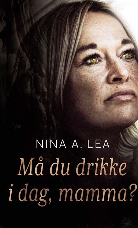Må du drikke i dag, mamma? - Nina Lea