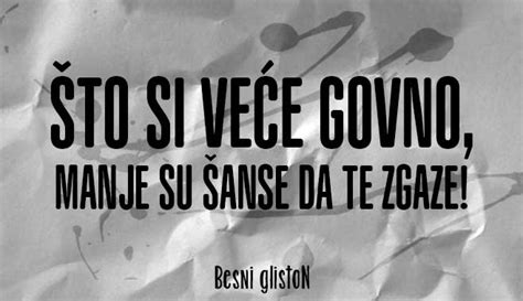 ŠTO SI VEĆE GOVNO, VEĆE SU ŠANSE DA TE ZGAZE! Besni Gliston (POSTERI ...