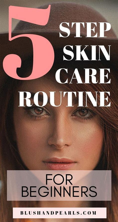 An easy 5 step skin care routine for beginners – Artofit