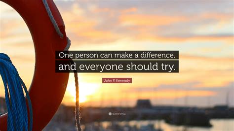 John F. Kennedy Quote: “One person can make a difference, and everyone