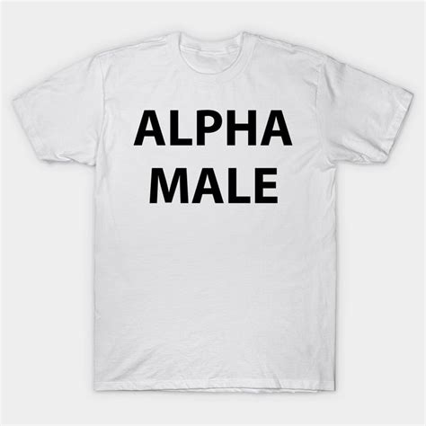 Alpha Male man Classic T-Shirt | Adultish shirt, Classic t shirts, T shirt