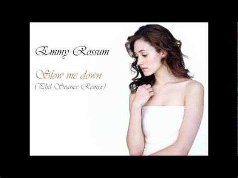 Emmy Rossum - Slow Me Down (Phil Svanee Remix) - YouTube