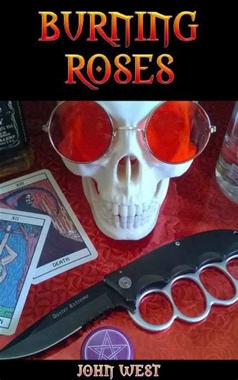 Burning Roses - A decadent tale of sex, drugs, rock n roll & magick by