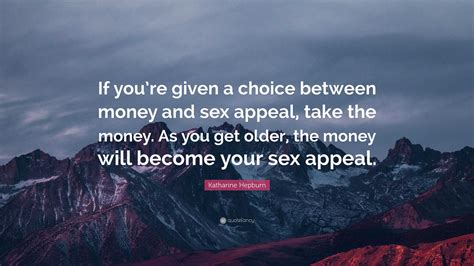 Katharine Hepburn Quote: “If you’re given a choice between money and