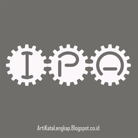 IPA - Arti Kata Lengkap | Kepanjangan