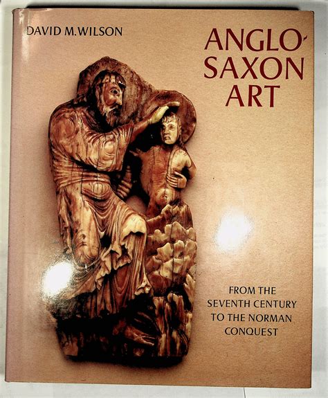 ANGLO-SAXON ART: From the Seventh Century to the Norman Conquest by ...