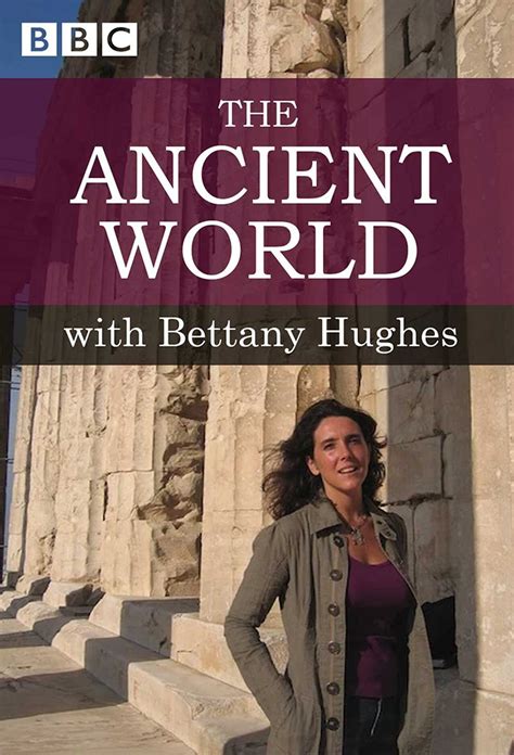 The Ancient World with Bettany Hughes | TVmaze