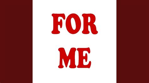 For Me - YouTube