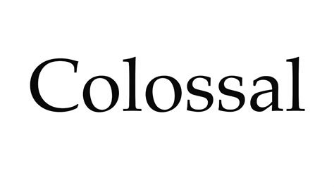 How to Pronounce Colossal - YouTube