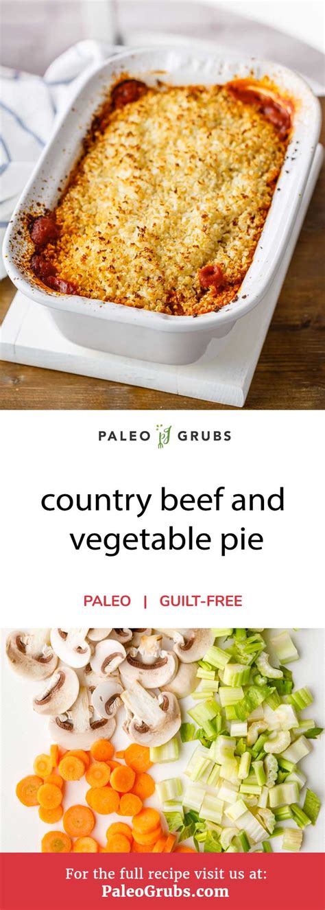 Country Beef and Vegetable Pie (Homestyle Comfort Food) - Paleo Grubs