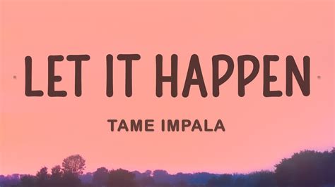 Tame Impala - Let It Happen (Lyrics) - YouTube