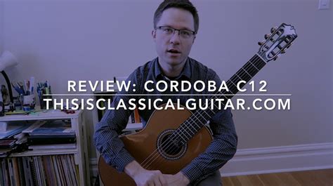 Review: Cordoba C12 Classical Guitar | This is Classical Guitar