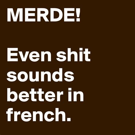 MERDE! Even shit sounds better in french. - Post by pixtor on Boldomatic