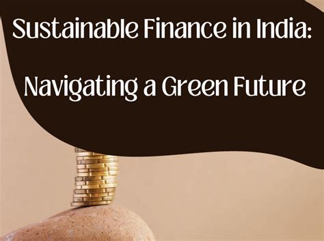 sustainable finance  india navigating  green future date  planet
