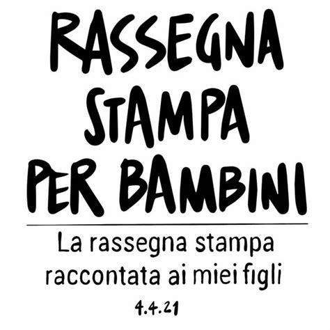 4.4.2021 - Rassegna Stampa per Bambini