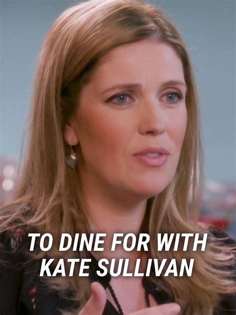 To Dine For With Kate Sullivan - Rotten Tomatoes
