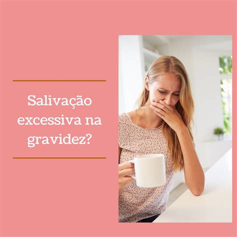 Excesso De Saliva Na Gravidez - Dr. Rafael Belfort Mattos - Sabe aquela salivação excessiva no início ...