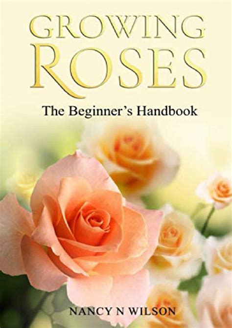 [PDF]GROWING ROSES: The Beginner's Handbook