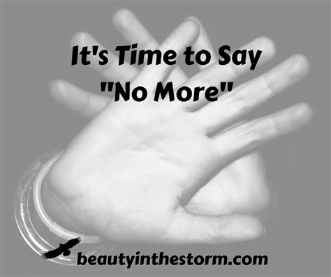 ~Beauty In the Storm ~: It's Time to Say "No More"