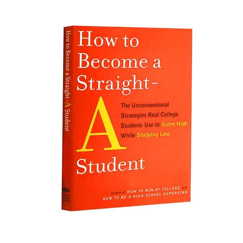 How to Become a Straight-A Student: The Unconventional Strategies Real