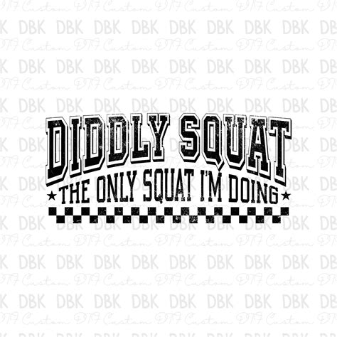 Diddly Squat is the only squat I'm doing DTF transfer BLACK – DBK