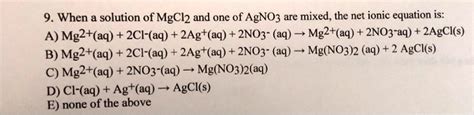 SOLVED: When a solution of MgCl2 and one of AgNO3 are mixed, the net ...