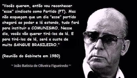 Frases De João Figueiredo Sobre O Pt - (4) A PROFECIA DO PRESIDENTE JOÃO FIGUEIREDO SOBRE O PT | LinkedIn ...
