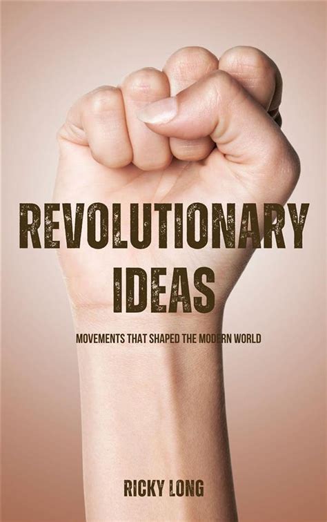 Revolutionary Ideas: Movements That Shaped The Modern World eBook by ...