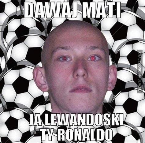 Mati, ho no tu! - Jeja.pl
